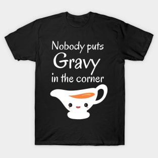 Gravy in A Corner T-Shirt